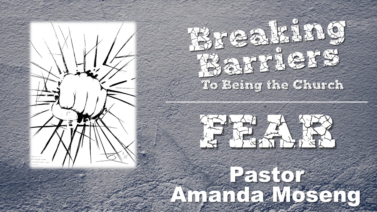 Breaking the Barrier of Fear April 8, 2018
