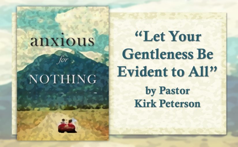 Let Your Gentleness Be Evident to All