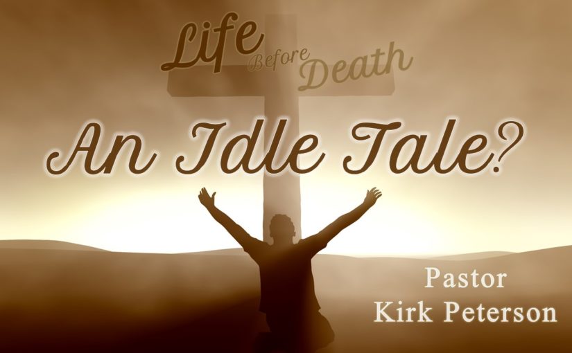 Life Before Death: An Idle Tale