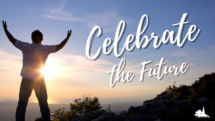Celebrate the Future: Celebrate Sermon Series, Week 1