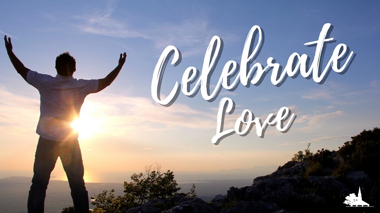 Celebrate Love: Celebrate Sermon Series, Week 2