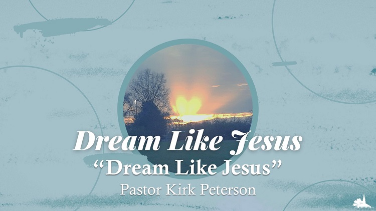 Dream Like Jesus: Follow Your Dreams, Week 2