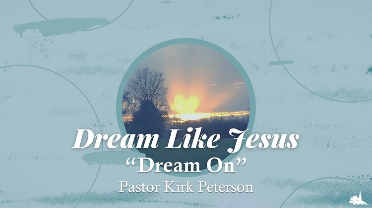 Dream On: Dream Like Jesus Series, Week 5