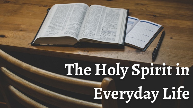 Scripture in Everyday Life Week 1: “The Holy Spirit in Everyday Life”