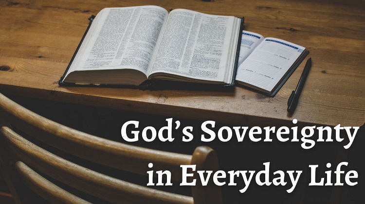 Scripture in Everyday Life Week 5:  “God’s Sovereignty in Everyday Life”