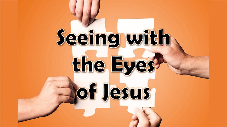 One at a Time Series Week 1: September 4 “Seeing with the Eyes of Jesus”