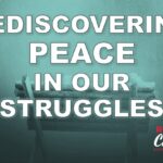 Second Sunday of Advent “Rediscovering Peace in Our Struggles”