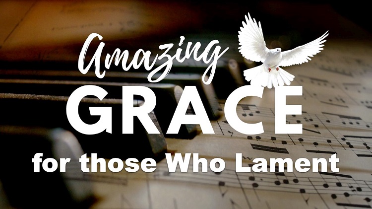 Lenten series “Amazing Grace” Easter: “Grace for those Who Lament”