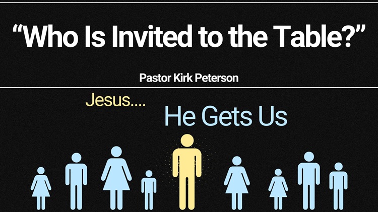 “He Gets Us” Week 5, February 4 “Who Is Invited to the Table?”