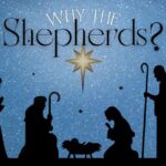 December 14 “Why the Shepherds?”
